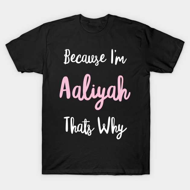 Aaliyah Personalized Name Gift Woman Girl Pink Thats Why Custom Girly Women T-Shirt by Shirtsurf